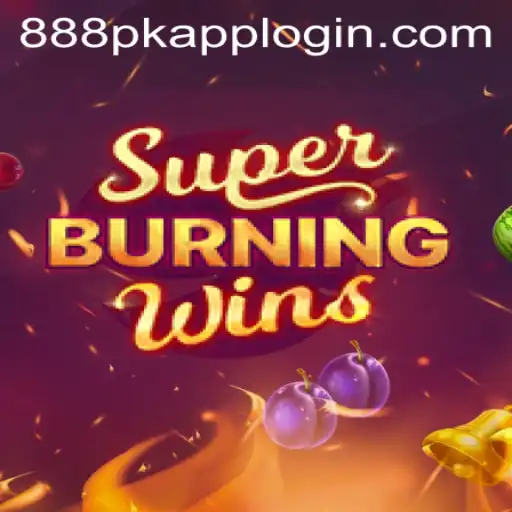 Exploring SuperBurningWins: A Thrilling Gaming Experience on 888PK.APP
